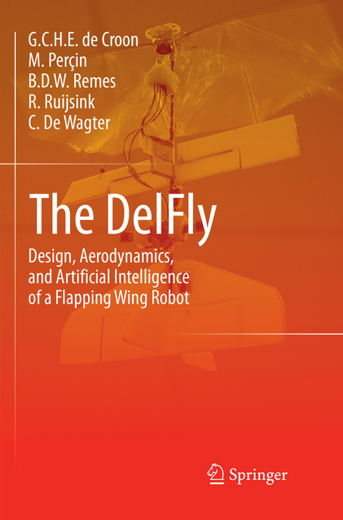 The DelFly - G.C.H.E. de Croon, M. Perçin, B.D.W. Remes, R. Ruijsink, C. De Wagter