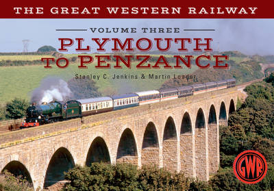 Great Western Railway Volume Three Plymouth To Penzance -  Stanley C. Jenkins,  Martin Loader