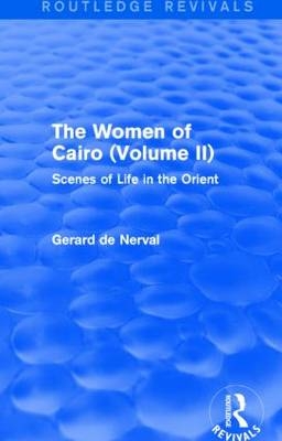 Women of Cairo: Volume II (Routledge Revivals) -  Gerard De Nerval