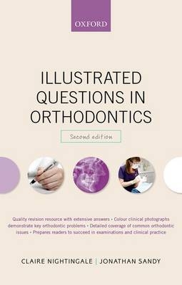 Illustrated Questions in Orthodontics -  Claire Nightingale,  Jonathan Sandy