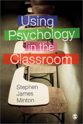 Using Psychology in the Classroom -  Stephen James Minton