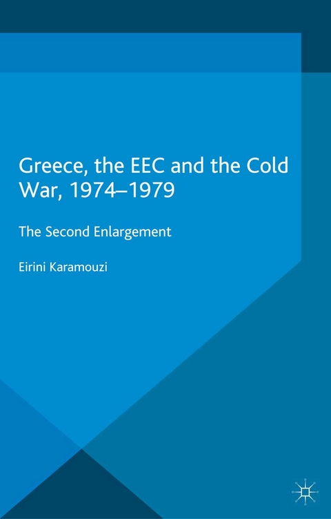 Greece, the EEC and the Cold War 1974-1979 - E. Karamouzi