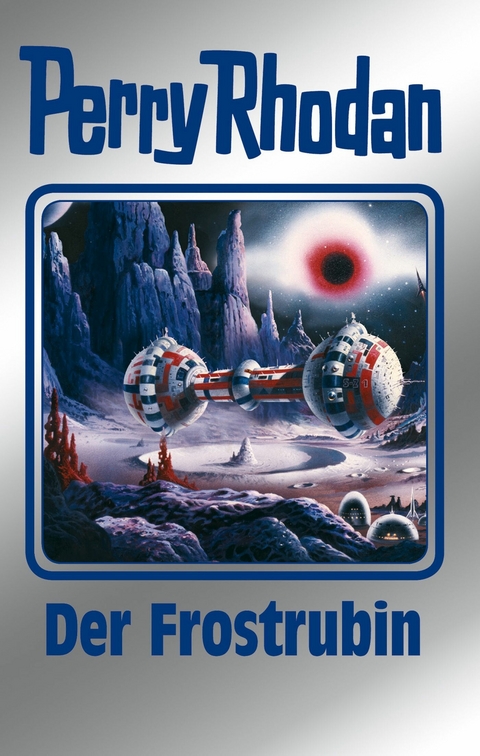 Perry Rhodan 130: Der Frostrubin (Silberband) - H. G. Ewers, William Voltz, K. H. Scheer, Kurt Mahr