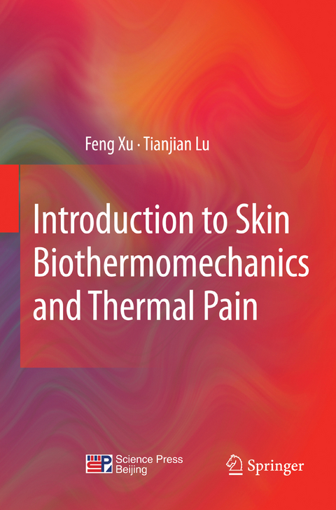 Introduction to Skin Biothermomechanics and Thermal Pain - Feng Xu, Tian Jian Lu