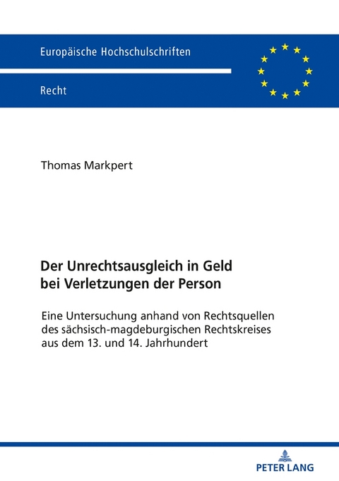 Der Unrechtsausgleich in Geld bei Verletzungen der Person - Thomas Markpert