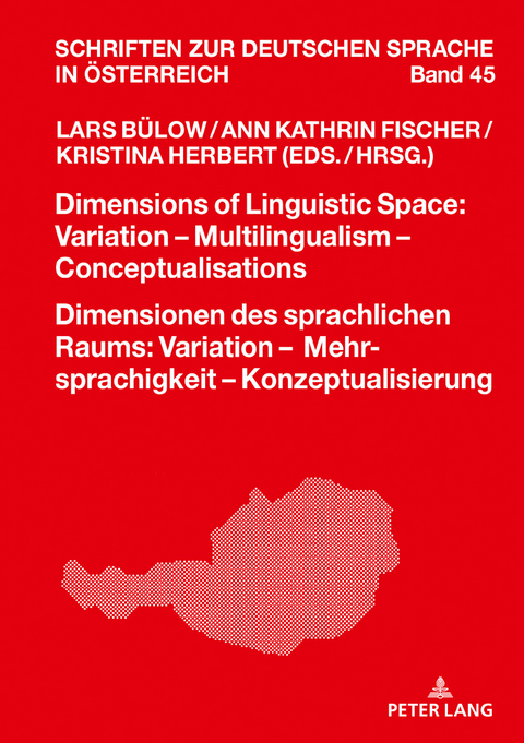 Dimensions of Linguistic Space: Variation – Multilingualism Conceptualisations Dimensionen des sprachlichen Raums: Variation – Mehrsprachigkeit – Konzeptualisierung - 