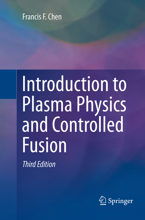 Introduction to Plasma Physics and Controlled Fusion - Francis Chen