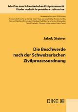 Die Beschwerde nach der Schweizerischen Zivilprozessordnung - Jakob Steiner