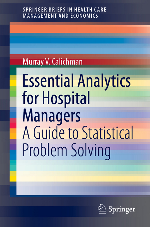 Essential Analytics for Hospital Managers - Murray V. Calichman