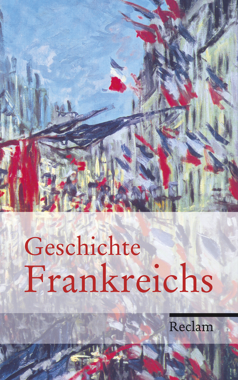 Geschichte Frankreichs - Heinz-Gerhard Haupt, Ernst Hinrichs, Stefan Martens, Heribert Müller, Bernd Schneidmüller, Charlotte Tacke