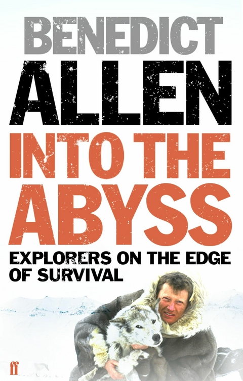 Into the Abyss -  Benedict Allen