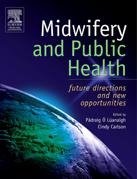 Midwifery and Public Health E-Book -  Cindy Carlson,  Padraig O'Luanaigh