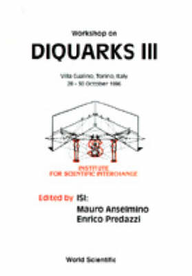 Diquarks Iii - Proceedings Of The Workshop - 