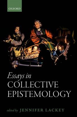 Essays in Collective Epistemology - 