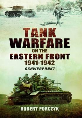 Tank Warfare on the Eastern Front, 1941-1942 -  Robert Forczyk