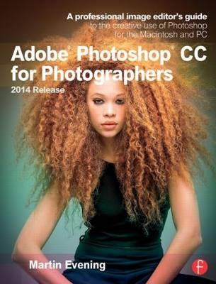 Adobe Photoshop CC for Photographers, 2014 Release -  Martin Evening