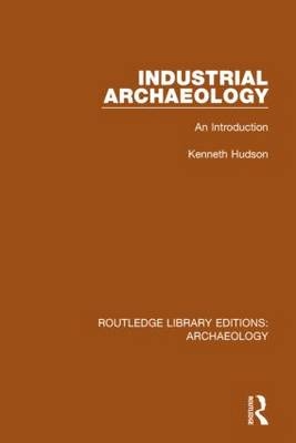 Industrial Archaeology -  Kenneth Hudson