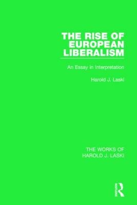 The Rise of European Liberalism (Works of Harold J. Laski) -  Harold J. Laski