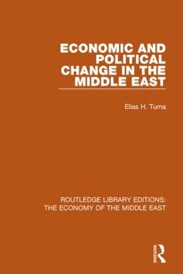 Economic and Political Change in the Middle East (RLE Economy of Middle East) -  Elias Tuma