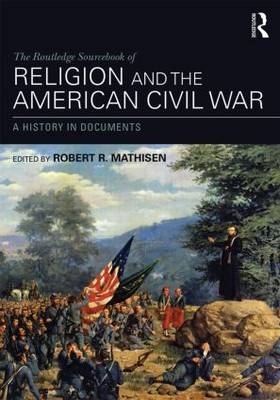 Routledge Sourcebook of Religion and the American Civil War - 