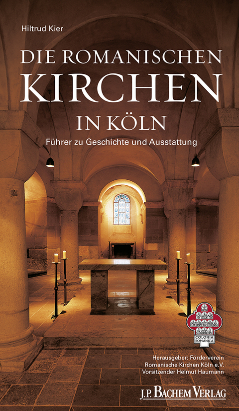 Die romanischen Kirchen in Köln - Hiltrud Kier