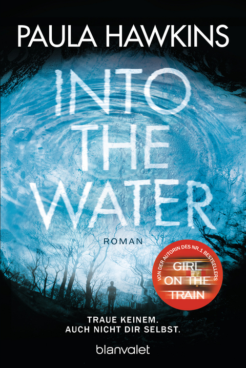 Into the Water - Traue keinem. Auch nicht dir selbst. - Paula Hawkins