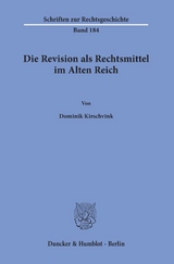 Die Revision als Rechtsmittel im Alten Reich. - Dominik Kirschvink