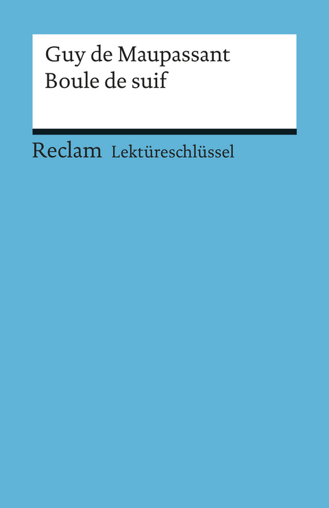 Lektüreschlüssel zu Guy de Maupassant: Boule de suif -  Guy De Maupassant,  Thomas Degering