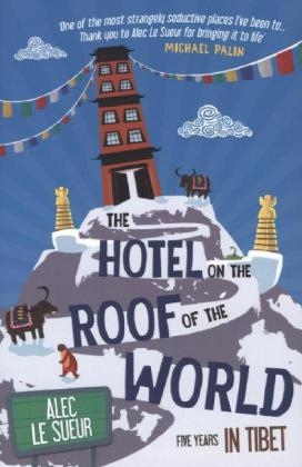 The Hotel on the Roof of the World -  Alec le Sueur