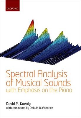 Spectral Analysis of Musical Sounds with Emphasis on the Piano -  David M. Koenig