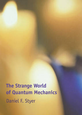 Strange World of Quantum Mechanics -  Daniel F. Styer