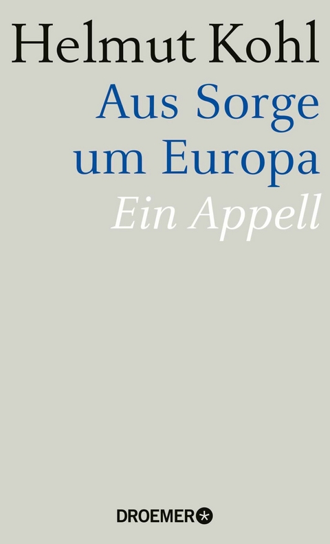 Aus Sorge um Europa -  Helmut Kohl