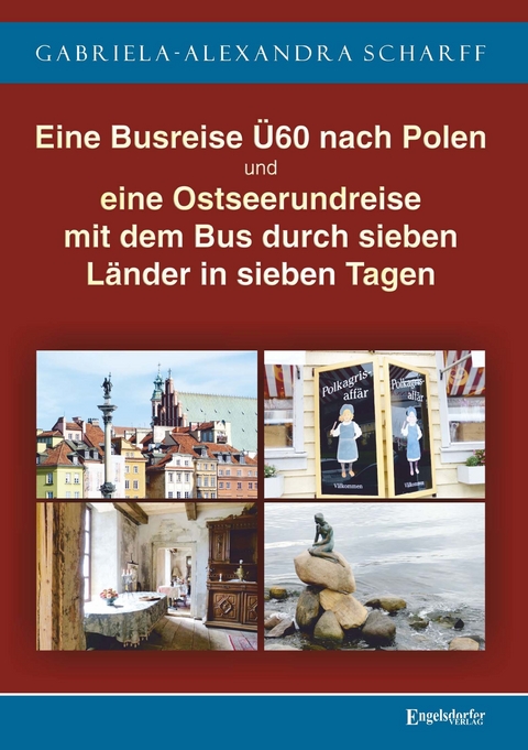 Eine Busreise Ü60 nach Polen und eine Ostseerundreise mit dem Bus durch sieben Länder in sieben Tagen - Gabriela-Alexandra Scharff