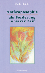 Anthroposophie als Forderung unserer Zeit - Walther Bühler