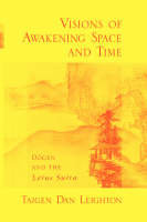 Visions of Awakening Space and Time -  Taigen Dan Leighton