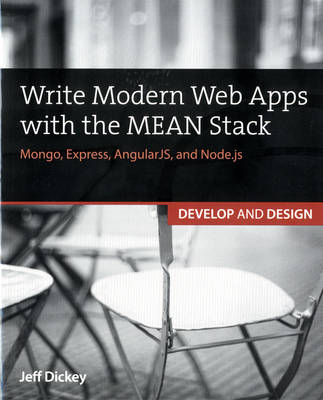 Write Modern Web Apps with the MEAN Stack -  Jeff Dickey