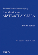 Solutions Manual to accompany Introduction to Abstract Algebra, 4e, Solutions Manual - W. Keith Nicholson