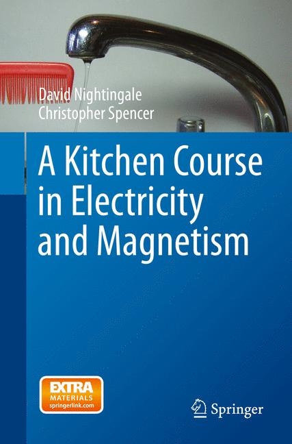 A Kitchen Course in Electricity and Magnetism - David Nightingale, Christopher Spencer