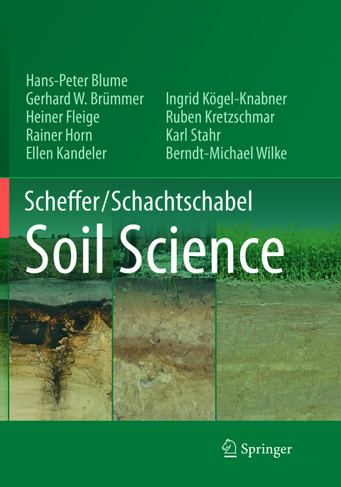 Scheffer/Schachtschabel Soil Science - Hans-Peter Blume, Gerhard W. Brümmer, Heiner Fleige, Rainer Horn, Ellen Kandeler, Ingrid Kögel-Knabner, Ruben Kretzschmar, Karl Stahr, B.-Michael Wilke