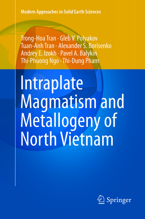 Intraplate Magmatism and Metallogeny of North Vietnam - Hoa Trong Tran, Gleb V. Polyakov, Anh Tuan Tran, Alexander S. Borisenko, Andrey E. Izokh, Pavel A. Balykin, Phuong Thi Ngo, Dung Thi Pham