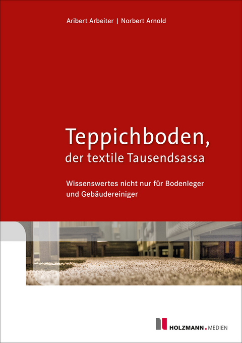 Teppichboden - der textile Tausendsassa - Norbert Arnold, Aribert Arbeiter