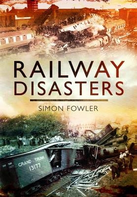 Railway Disasters -  Simon Fowler