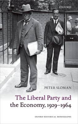 Liberal Party and the Economy, 1929-1964 -  Peter Sloman