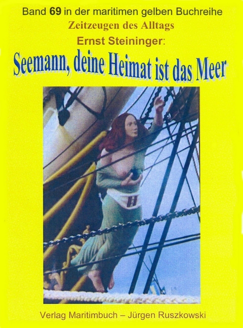 Seemann, deine Heimat ist das Meer – Teil 1 - Ernst Steininger