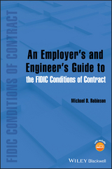 An Employer's and Engineer's Guide to the FIDIC Conditions of Contract - Michael D. Robinson