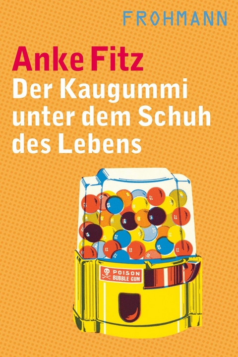 Der Kaugummi unter dem Schuh des Lebens -  Anke Fitz