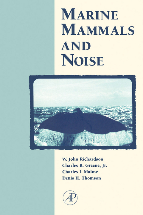 Marine Mammals and Noise -  Charles R. Greene Jr.,  Charles I. Malme,  W. John Richardson,  Denis H. Thomson