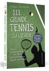 111 Gründe, Tennis zu lieben - Goosmann, Florian