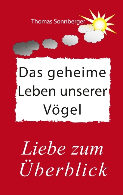 Das geheime Leben unserer Vögel - Thomas Sonnberger