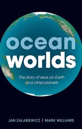 Ocean Worlds -  Mark Williams,  JAN ZALASIEWICZ